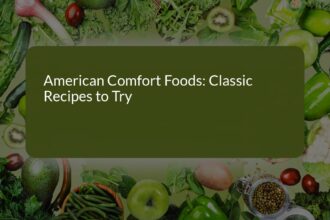 American Comfort Foods: Classic Recipes to Try