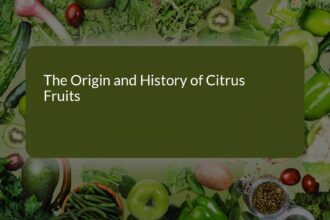 The Fascinating Origin and History of Citrus Fruits