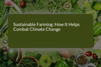 Sustainable Farming: How It Helps Combat Climate Change