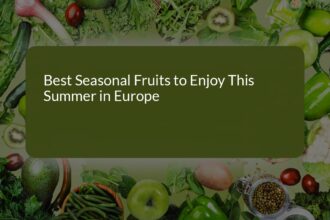 Best Seasonal Fruits to Enjoy This Summer in Europe