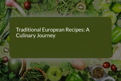 A Culinary Journey: Exploring Traditional European Recipes