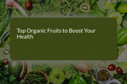 Top Organic Fruits to Boost Your Health: Delicious Choices Packed with Nutrition