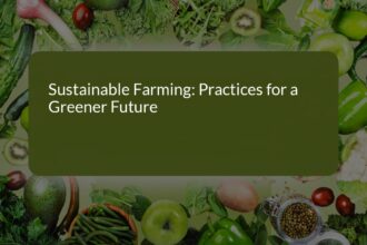 Sustainable Farming: Practices for a Greener Future