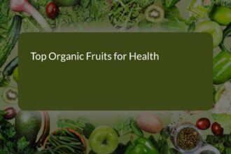 Top Organic Fruits for Health: Nutritious Choices with Incredible Benefits