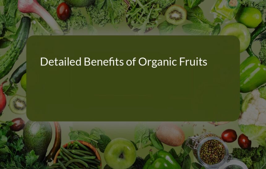 Detailed Benefits of Organic Fruits for Your Health