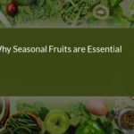 Why Seasonal Fruits are Essential for Your Health