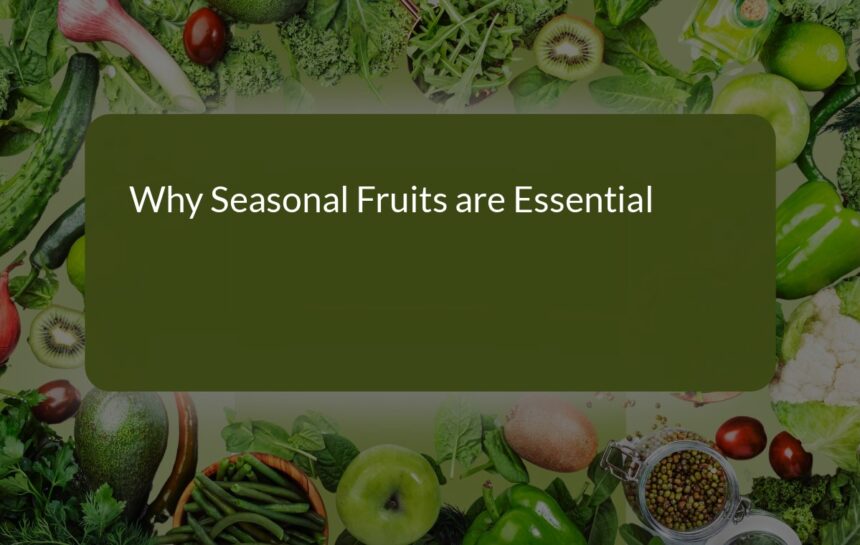 Why Seasonal Fruits are Essential for Your Health