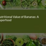 Nutritional Value of Bananas: A Superfood for All Ages