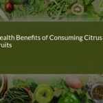 Uncover the Surprising Health Benefits of Consuming Citrus Fruits