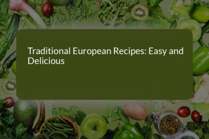 Traditional European Recipes: Easy and Delicious Cooking for All Ages