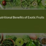 Unlocking the Nutritional Benefits of Exotic Fruits: Health Boosting Superfoods