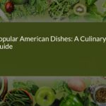 Popular American Dishes: A Culinary Guide