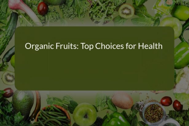 Top Organic Fruits for Optimal Health: A Comprehensive Guide