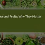 Seasonal Fruits: Why They Matter for Your Health and Wallet