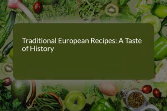 Traditional European Recipes: A Taste of History