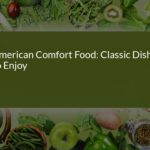 American Comfort Food: Classic Dishes to Enjoy