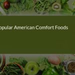 Top 10 Popular American Comfort Foods You Must Try