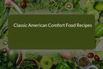 Classic American Comfort Food Recipes: Traditional Homemade Delights