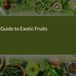 A Comprehensive Guide to Exotic Fruits: Discover Tropical Varieties and Their Nutritional Benefits