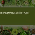 Exploring Unique Exotic Fruits: Discover New Tastes and Adventures