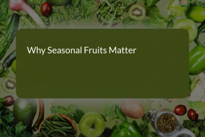 Why Seasonal Fruits Matter: Benefits, Nutrition, and Health