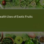 Unlocking the Health Benefits of Exotic Fruits: A Nutritional Journey