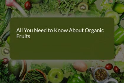 All You Need to Know About Organic Fruits: Benefits, Nutrition, and Farming Practices