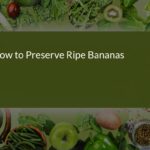 How to Preserve Ripe Bananas: Storage Tips for Optimal Ripeness